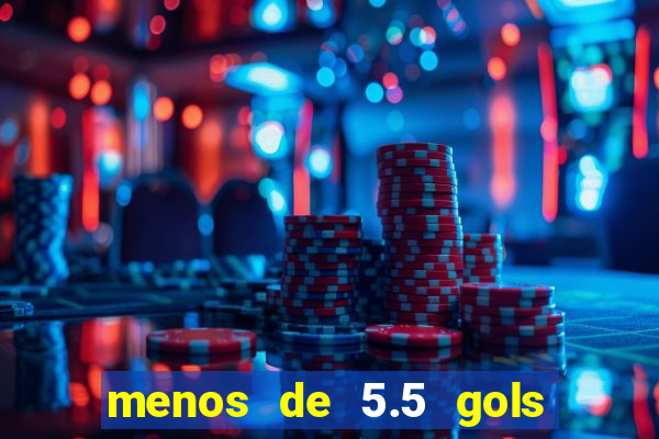 menos de 5.5 gols o que significa